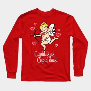 Cupid Is As Cupid Does Long Sleeve T-Shirt